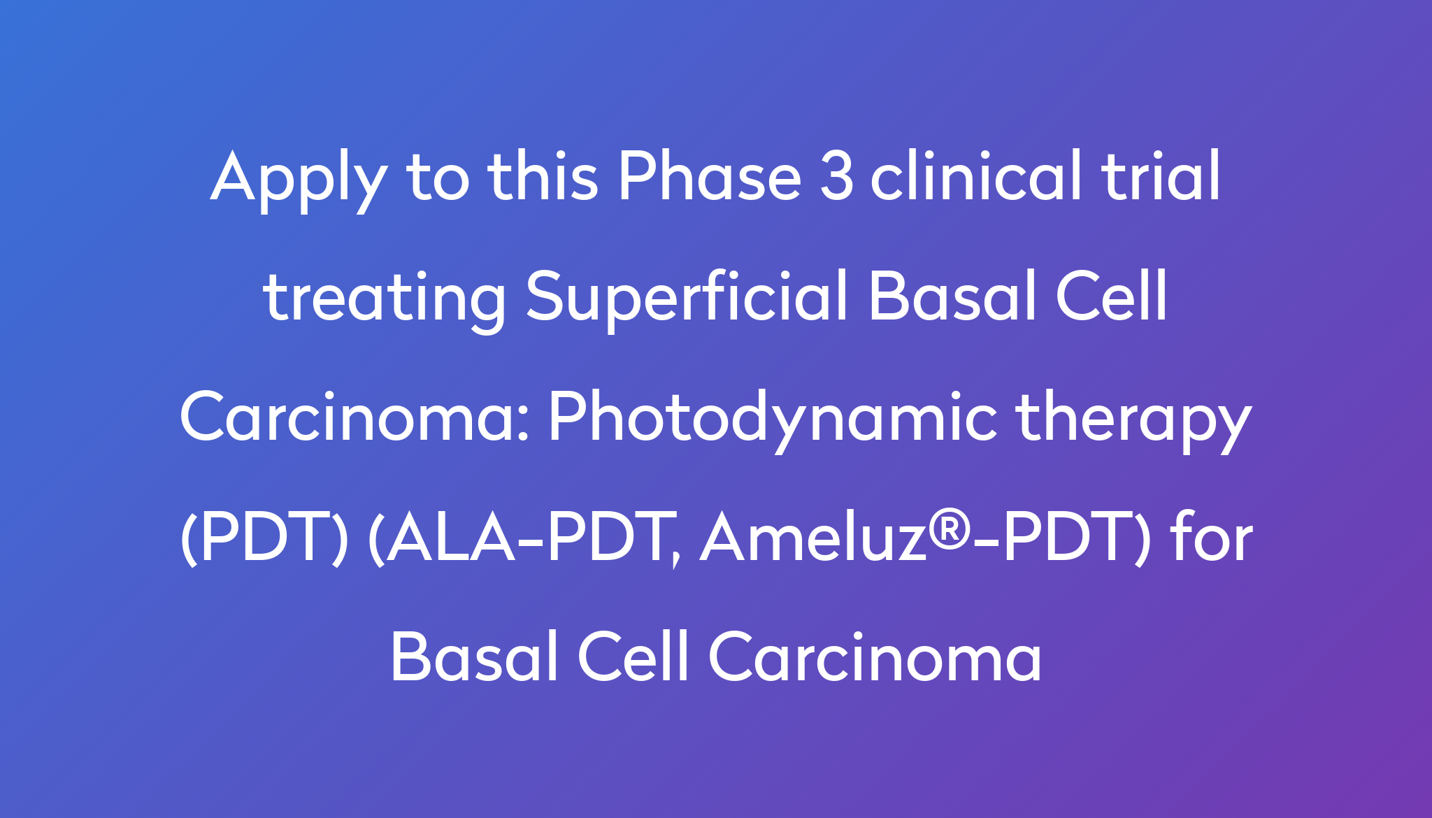 Photodynamic Therapy Pdt Ala Pdt Ameluz® Pdt For Basal Cell Carcinoma Clinical Trial 2023 6071